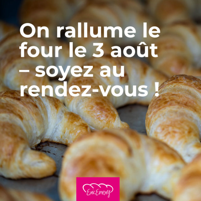 Pause terminée, pâte relancée !
Votre boulangerie, pâtisserie et chocolaterie préférée reprend du service le dimanche 3 août dès 6h30.
Les croissants ont pris des couleurs, et nous aussi !
On vous attend pour démarrer la journée du bon pied… et du bon pain.

Passez nous voir, on a hâte de vous régaler !

#BoulangerieGeneve #EricEmery #ChocolaterieArtisanale #PatisserieGeneve #PainMaison #RetourDeVacances #FaitMaison #GourmandiseGenevoise